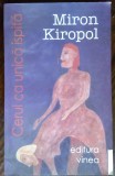 MIRON KIROPOL (CHIROPOL): CERUL CA UNICA ISPITA (POEME 2004)[DEDICATIE/AUTOGRAF]