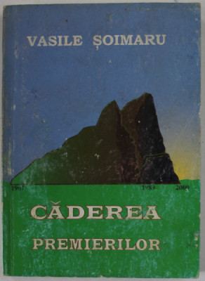 CADEREA PREMIERILOR de VASILE SOIMARU , 1999 , DEDICATIE * foto