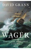 Wager. O poveste despre naufragiu, rebeliune si crima - David Grann