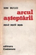 Arcul asteptarii 1914 - 1915 - 1916 foto