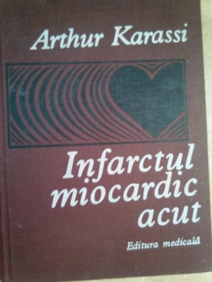 Arthur Karassi - Infarctul miocardic acut (Editia: 1979) foto
