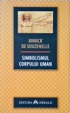 SIMBOLISMUL CORPULUI UMAN-ANNICK DE SOUZENELLE-258303