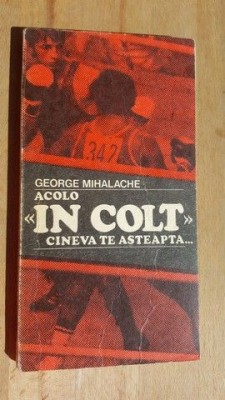 Acolo &amp;bdquo;in colt&amp;rdquo; cineva te asteapta... - George Mihalache foto