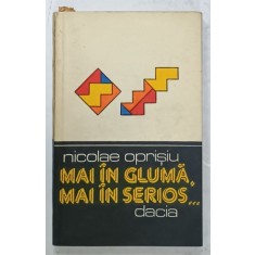 MAI IN GLUMA , MAI IN SERIOS ...de NICOLAE OPRISIU , 1981