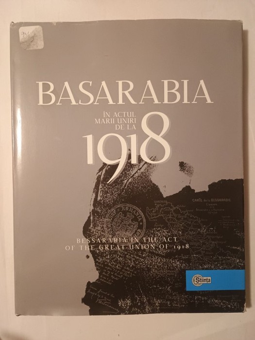 Ion Țurcanu; Mihai Papuc - Basarabia &icirc;n actul Marii Uniri de la 1918. Bessarabia in the Act of the Great Union...