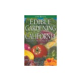 Edible Gardening for California: Vegetables, Herbs, Fruits &amp; Seeds
