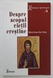 DESPRE SCOPUL VIETII CRESTINE de SFANTUL SIMEON NOUL TEOLOG , 2006