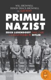 Primul nazist. Erich Ludendorff, omul care l-a facut posibil pe Hitler (epub)