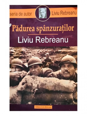 Liviu Rebreanu - Padurea spanzuratilor (2017) foto