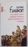 UN SUFLET CURAT / LEGENDA SFINTULUI / IULIAN OSPITALIERUL / IRODIADA de GUSTAVE FLAUBERT , 2013