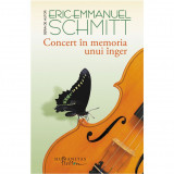 Concert In Memoria Unui Inger, Eric-Emmanuel Schmitt - Editura Humanitas