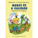 K&eacute;kman&oacute;, a főnyerem&eacute;ny 6. - Marci &eacute;s a galib&aacute;k - R&uuml;gybont&aacute;st&oacute;l ballag&aacute;sig - K. L&aacute;szl&oacute; Szilvia