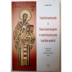 VOCATIA TARZIE PENTRU PREOTIE SI PARINTELE GALERIU DESCOPERITOR AL VOCATIEI TARZII PENTRU PREOTIE LA UNII DINTRE UCENICII SAI de LAURENTIU AVRAM , 200