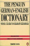 The Penguin German-English Dictionary - Timothy Buck - Ghid Gramatica Germana - 40000 Termeni - Engleza Germana - 1990 - Londra