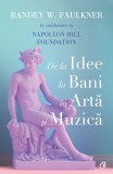Cumpara ieftin De la idee la bani in arta si muzica | Randey W. Faulkner, Napoleon Hill Foundation