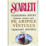 Alexandra Ripley - Scarlett vol.I-II (Continuarea celebrului roman Pe aripile vantului de Margaret Mitchell) - 106673