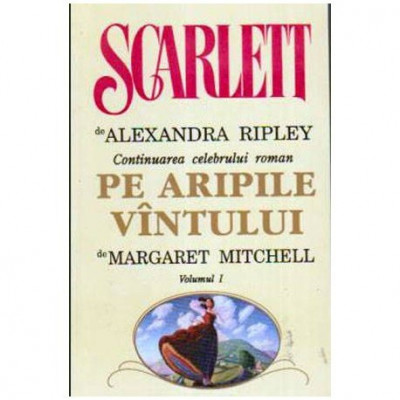 Alexandra Ripley - Scarlett vol.I-II (Continuarea celebrului roman Pe aripile vantului de Margaret Mitchell) - 106673 foto