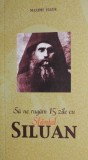 Sa ne rugam 15 zile cu Sfantul Siluan &ndash; Maxime Egger - Carte religioasa