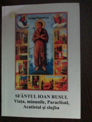 Sfantul Ioan Rusul. Viata, minunile, Paraclisul, Acatistul si slujba foto