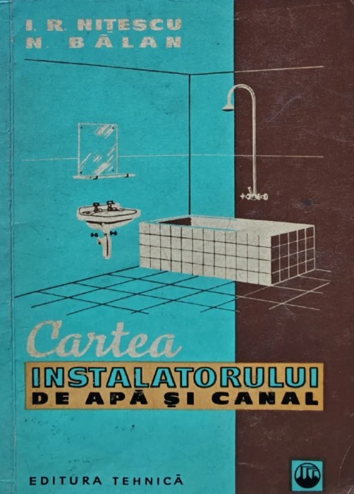 Cartea instalatorului de apa si canal - 1965 - I. R. Nitescu (BB33)