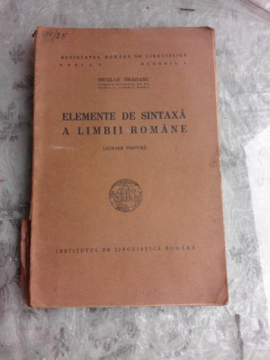 ELEMENTE DE SINTAXA A LIMBII ROMANE - NICOLAE DRAGANU (LUCRARE POSTUMA) foto