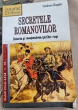 Gudrun Ziegler - Secretele Romanovilor. Istoria si mostenirea tarilor rusi