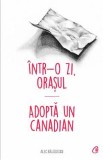 Intr-o zi, orasul. Adopta un canadian - Alec Balasescu