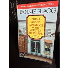Fried Green Tomatoes at the Whistle Stop cafe - Fannie Flagg