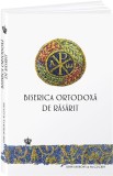 Cumpara ieftin Biserica Ortodoxa de Rasarit