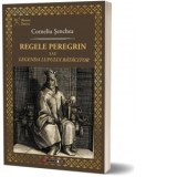 Regele peregrin sau legenda lupului ratacitor - Corneliu Senchea