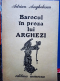 Adrian Anghelescu - Barocul in proza lui Arghezi (1988)