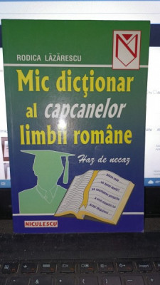 Mic dictionar al capcanelor limbii romane - Rodica Lazarescu foto