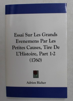 ESSAI SUR LE GRANDS EVENEMENTS PAR LES PETITES CAUSES , TIRE DE L &amp;#039;HISTOIRE , PART 1 -2 , 1760 , EDITIE ANASTATICA , APARUTA 2010 foto
