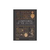 Compendium of the Occult: Arcane Artifacts, Magic Rituals, and Sacred Symbolism