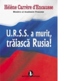 U.R.S.S. a murit, traiasca Rusia! - Helene Carrere d Encausse