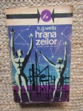 H G Wells - Hrana zeilor . Opere alese vol III ( SF )