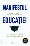 Manifestul educatiei - Andy Szekely - Scoala de ghizi (AS Training &amp; Coaching SRL)