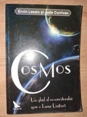 Cosmos: Un ghid al co-creatorului spre o lume unitara- Ervin Laszlo, Jude Currivan