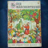 DIE MARCHENTRUHE / CUFARUL CU BASME - ION CREANGA VERLAG BUKAREST