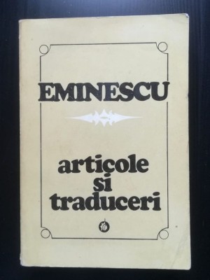 M. Eminescu - Articole și traduceri I (ediție critică de Aurelia Rusu; 1974) foto