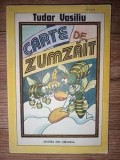 Carte de zumzait- Tudor Vasiliu