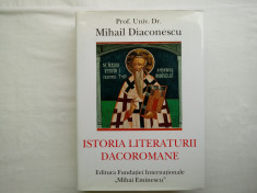 ISTORIA LITERATURII DACOROMANE-Mihail Diaconescu, Editia a II-a, Bucuresti, 2013 foto