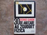 GAMOW 30 DE ANI CARE AU ZGUDUIT FIZICA - GEORGE GAMOW, 1969