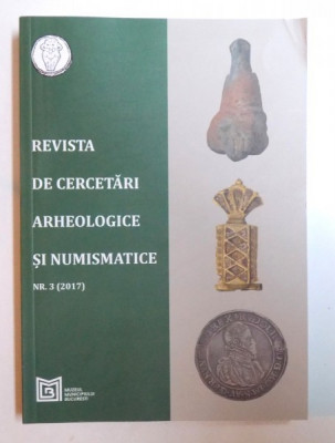 REVISTA DE CERCETARI ARHEOLOGICE SI NUMISMATICE NR 3 ( 2017 ) foto