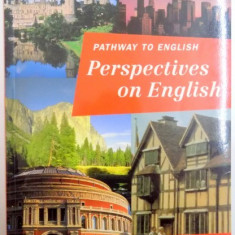 PATHWAY TO ENGLISH , PERSPECTIVES ON ENGLISH de RADA BALAN ... RODICA CULCANESCU , 1997 * COPERTA UZATA