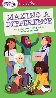 A Smart Girl&amp;#039;s Guide: Making a Difference: Using Your Talents and Passions to Change the World foto