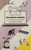 Bucataria romana. Carte coprinzatoare de mai multe retete de bucate si buffet - Christ Ionnin