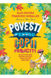 Cumpara ieftin Povesti Pentru Copii Fericiti, Francesc Miralles, Alex Rovira - Editura Humanitas