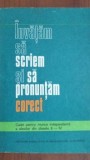 Invatam sa scriem si sa pronuntam corect. Caiet pentru munca independenta a elevilor pentru clasele II- IV