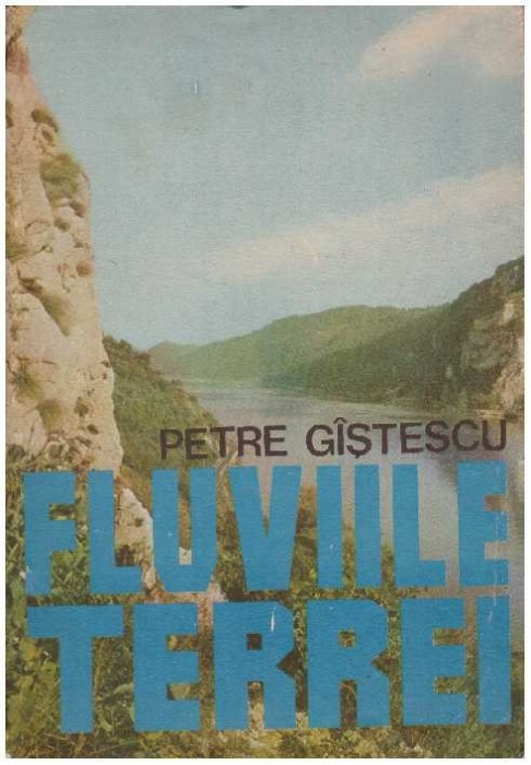Petre Gistescu - Fluviile Terrei - 126964